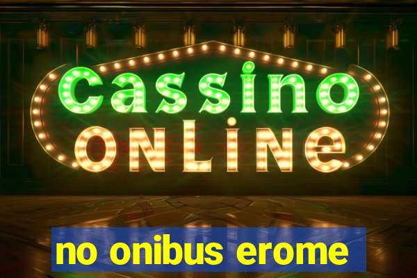 no onibus erome